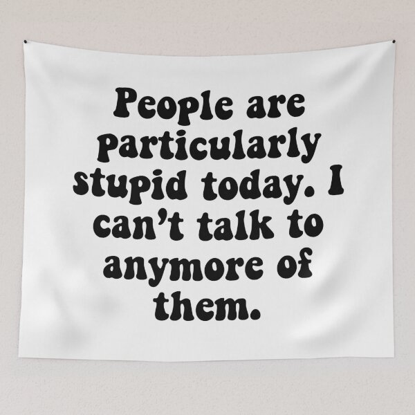 Item preview, People Are Stupid designed and sold by katiemarie2013.