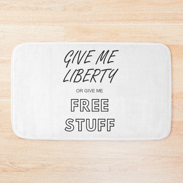Item preview, Give Me Liberty or Give Me Free Stuff designed and sold by Tom Carpenter.