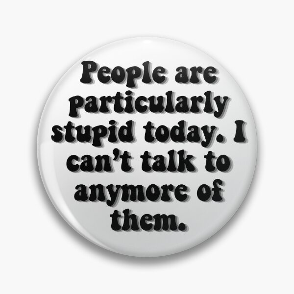 Item preview, People Are Stupid designed and sold by katiemarie2013.