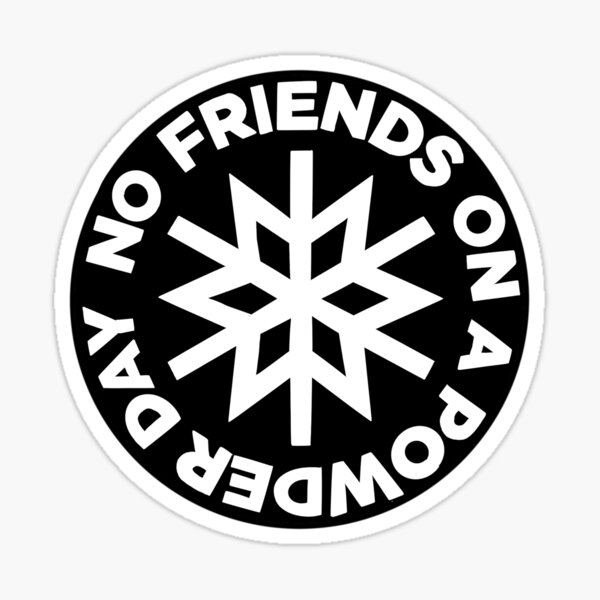 No Friends On A Powder Day Sticker
