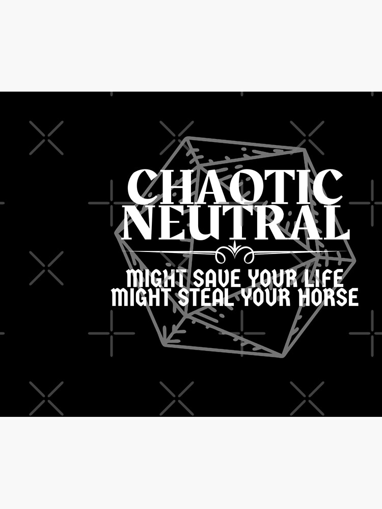 "Chaotic Neutral - Might Save Your Life. Might Steal Your Horse" DnD Character Alignment Print by ToplineDesigns