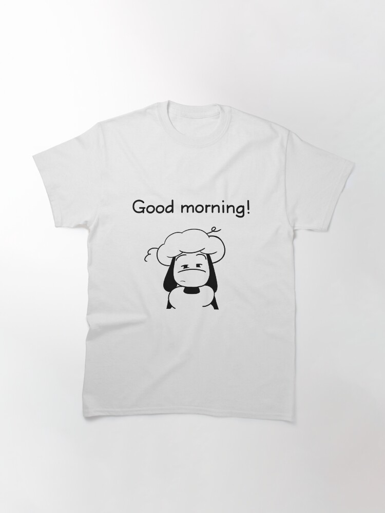 Alternate view of I wish you a good morning! Classic T-Shirt