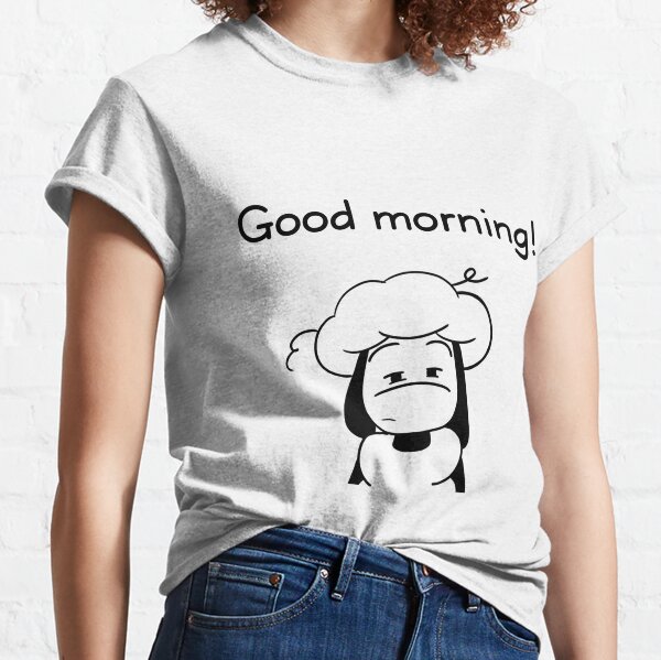 I wish you a good morning! Classic T-Shirt