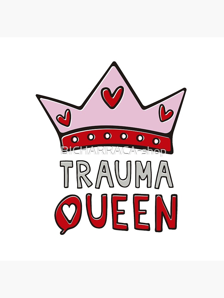 Trauma QUEEN by BICHARRACA-shop