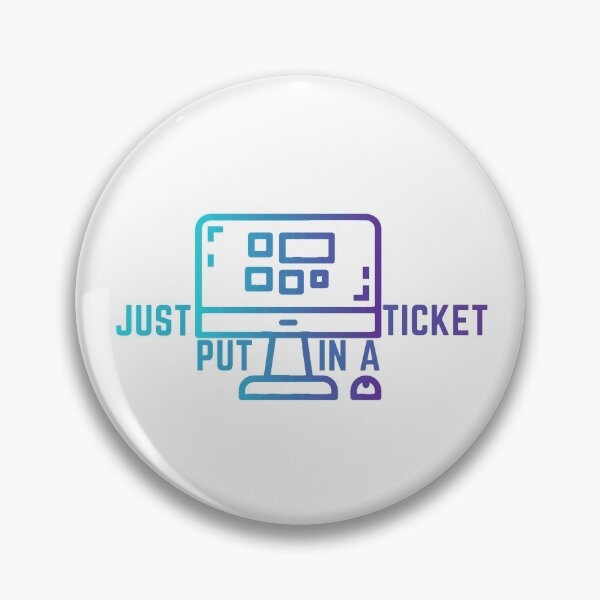 Item preview, Just Put In A Ticket For Help Desk & Tech Support designed and sold by e-z4k.