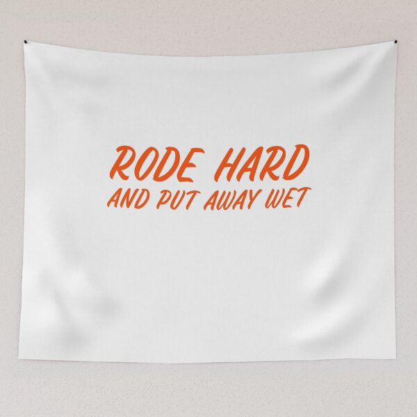 Item preview, Rode Hard And Put Away Wet designed and sold by RoyBaht.
