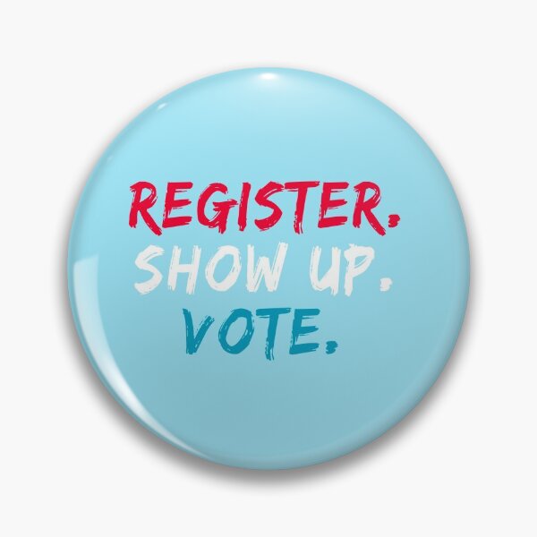Item preview, Register Show Up Vote : Election Day, Register to Vote, Vote President designed and sold by JustGift.