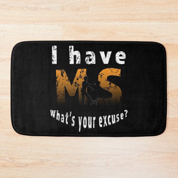 Item preview,  I have MS, whats your excuse? Multiple Sclerosis Awareness MS  designed and sold by ShamblesShop.