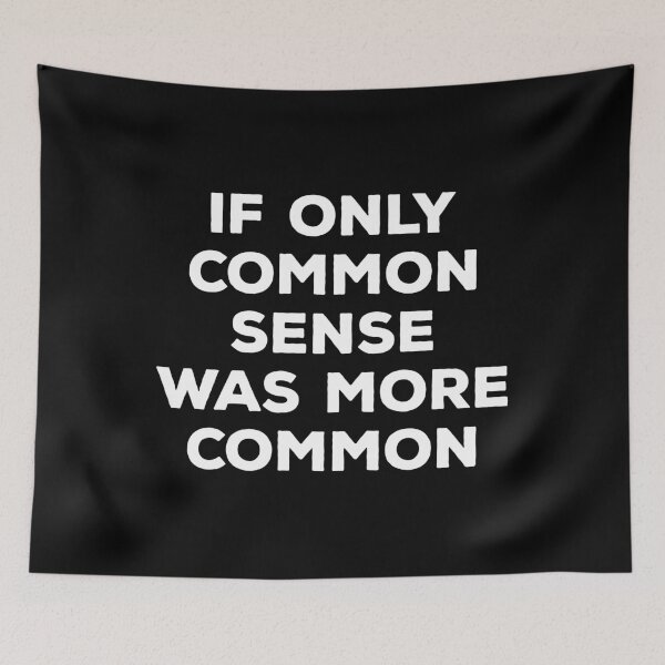 Item preview, If Only Common Sense Was More Common designed and sold by mographicdesign.