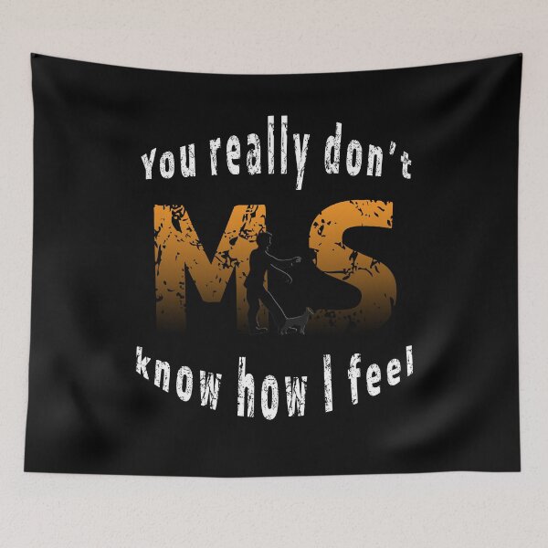Item preview, You really dont know how I feel. Multiple Sclerosis Awareness MS  designed and sold by ShamblesShop.