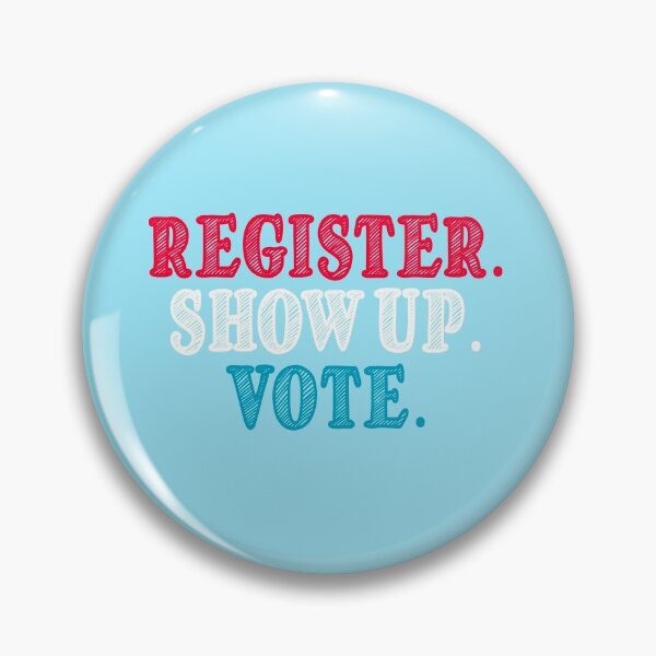 Item preview, Register Show Up Vote : Election Day, Register to Vote, Vote President designed and sold by JustGift.