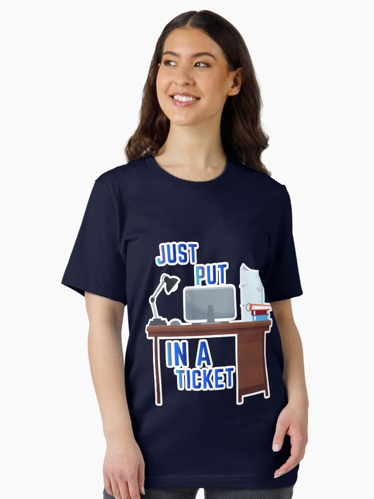 Thumbnail 2 of 7, Essential T-Shirt, Just Put In A Ticket For Help Desk & Tech Support designed and sold by e-z4k.