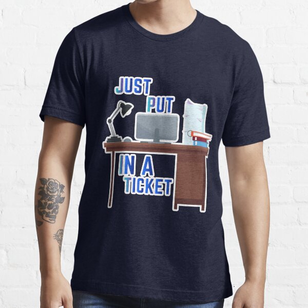 Item preview, Just Put In A Ticket For Help Desk & Tech Support designed and sold by e-z4k.