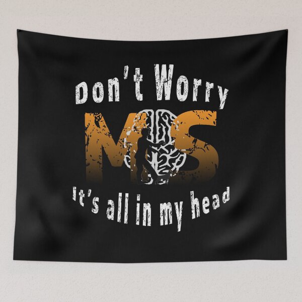 Item preview, Dont worry, its all in my head. Multiple Sclerosis Awareness MS  designed and sold by ShamblesShop.