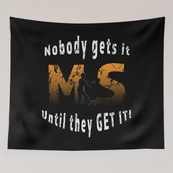 Item preview, Nobody gets it until they GET IT. Multiple Sclerosis Awareness MS  designed and sold by ShamblesShop.