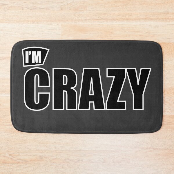 Item preview, I'm Crazy designed and sold by Merch By K.