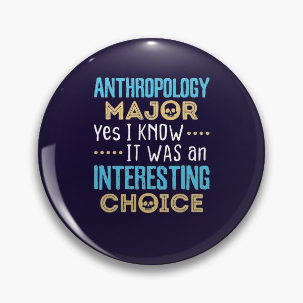 Item preview, Anthropology Major Yes I Know It Was An Interesting Choice designed and sold by jaygo.