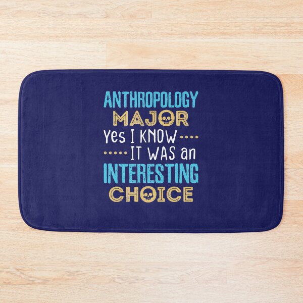 Item preview, Anthropology Major Yes I Know It Was An Interesting Choice designed and sold by jaygo.