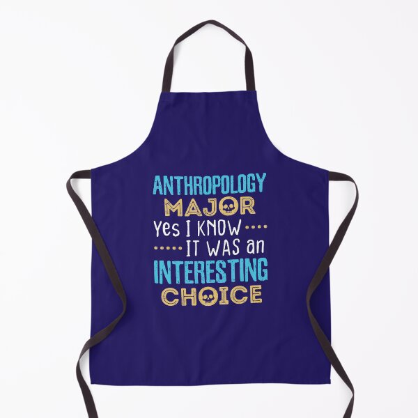 Item preview, Anthropology Major Yes I Know It Was An Interesting Choice designed and sold by jaygo.