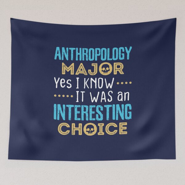 Item preview, Anthropology Major Yes I Know It Was An Interesting Choice designed and sold by jaygo.