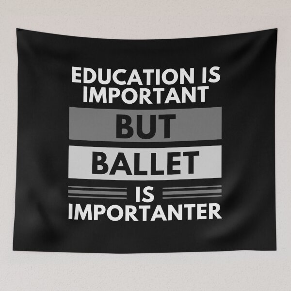 Item preview, Education Is Important But Ballet Is Importanter designed and sold by m95sim.