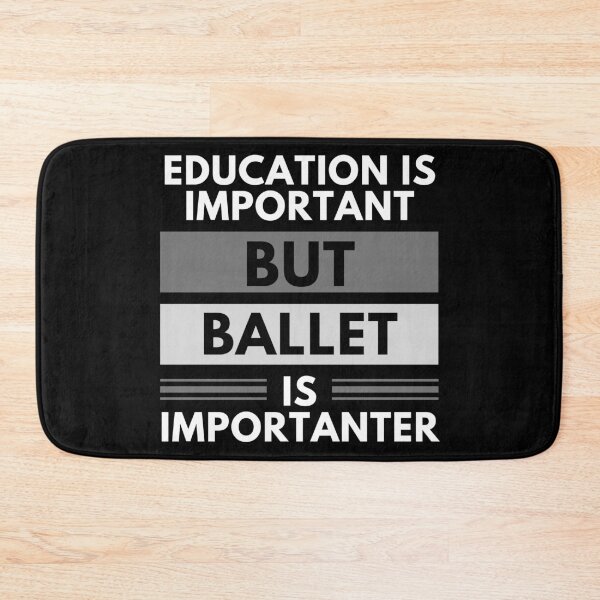 Item preview, Education Is Important But Ballet Is Importanter designed and sold by m95sim.