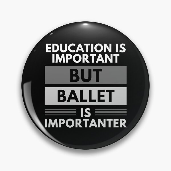 Item preview, Education Is Important But Ballet Is Importanter designed and sold by m95sim.