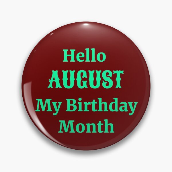 Item preview, Hello August. My birthday month designed and sold by RueChiedza.
