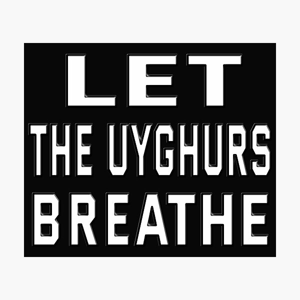 Item preview, LET THE UYGHURS BREATHE. designed and sold by Ralek.