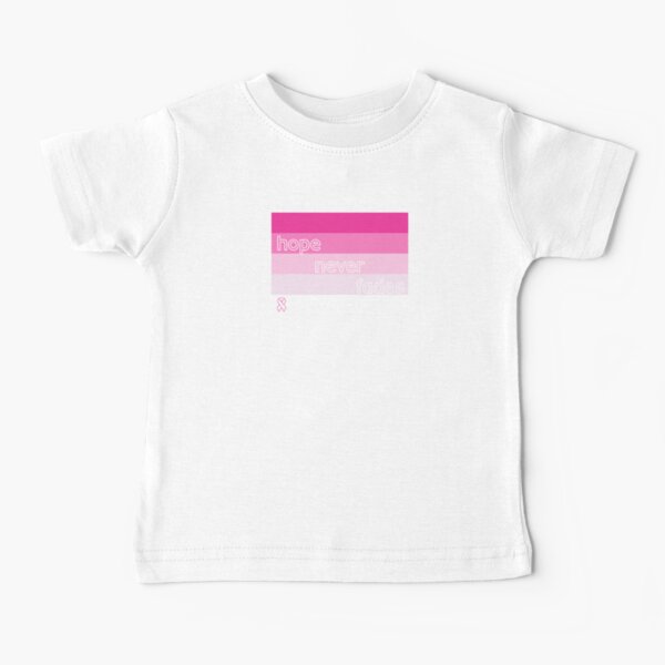 HOPE NEVER FADES - honoring those who have fought and/or are fighting breast cancer Baby T-Shirt