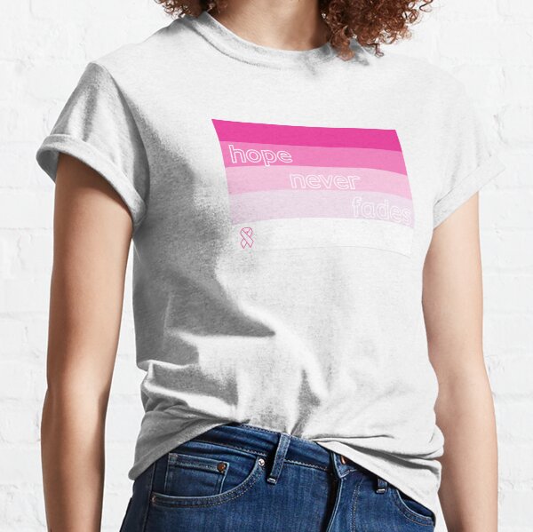 HOPE NEVER FADES - honoring those who have fought and/or are fighting breast cancer Classic T-Shirt