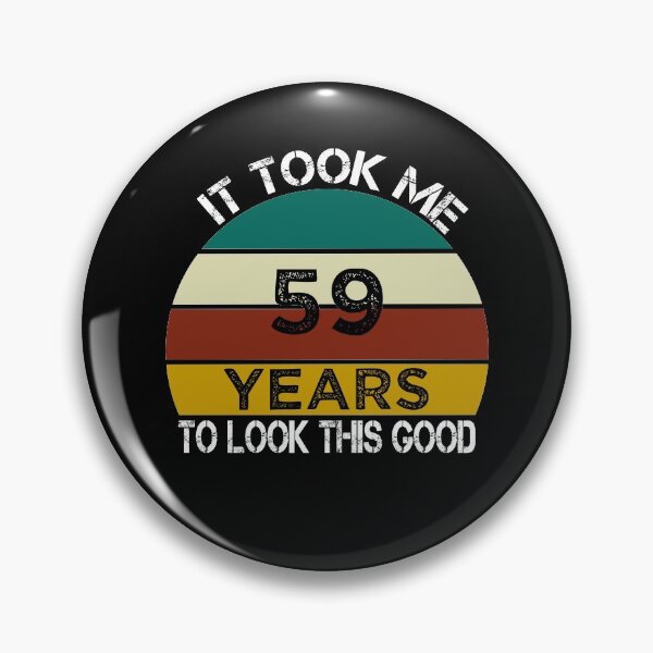Item preview, It Took Me 59 Years to Look This Good / Funny Birthday Gift Idea for Man and Womens / Happy Birthday / 59th Birthday Gift  designed and sold by Chamssou.