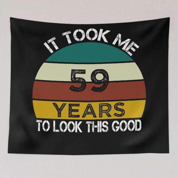 Item preview, It Took Me 59 Years to Look This Good / Funny Birthday Gift Idea for Man and Womens / Happy Birthday / 59th Birthday Gift  designed and sold by Chamssou.