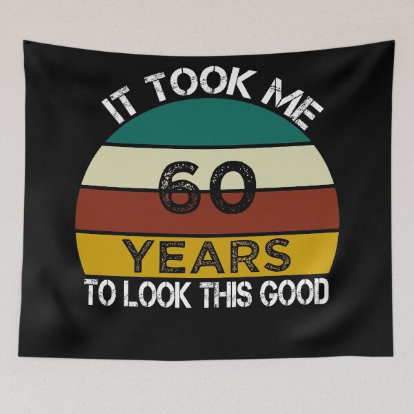 Item preview, It Took Me 60 Years to Look This Good / Funny Birthday Gift Idea for Man and Womens / Happy Birthday / 60th Birthday Gift  designed and sold by Chamssou.