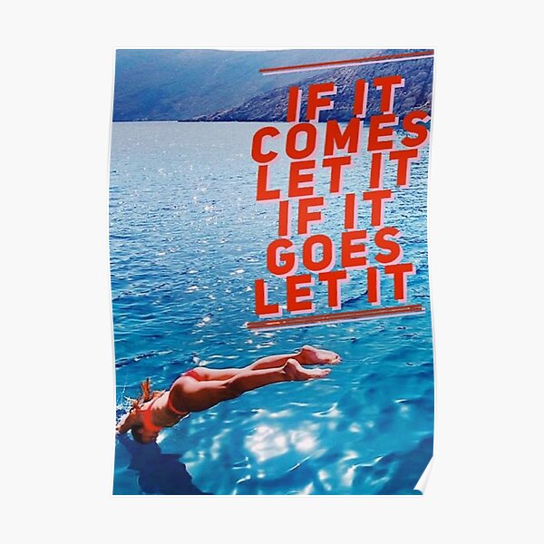 IF IT COMES LET IT IF IT GOES LET IT Poster