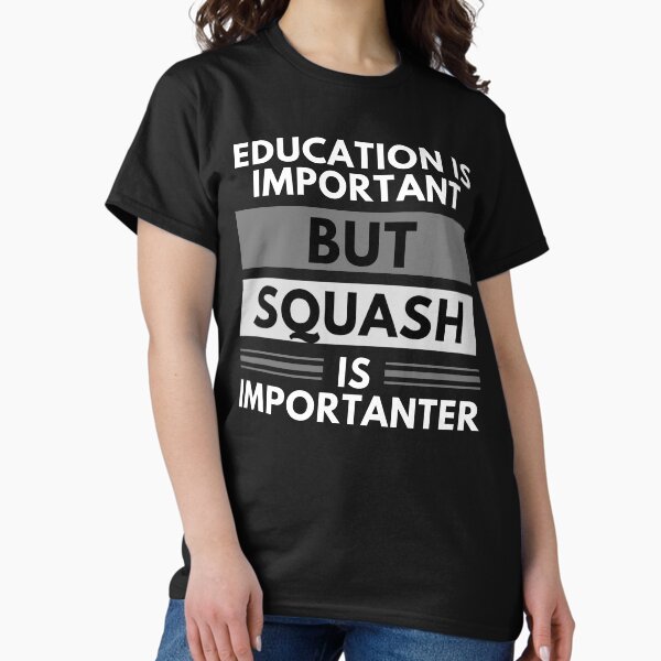 Item preview, Education Is Important But Squash Is Importanter designed and sold by m95sim.