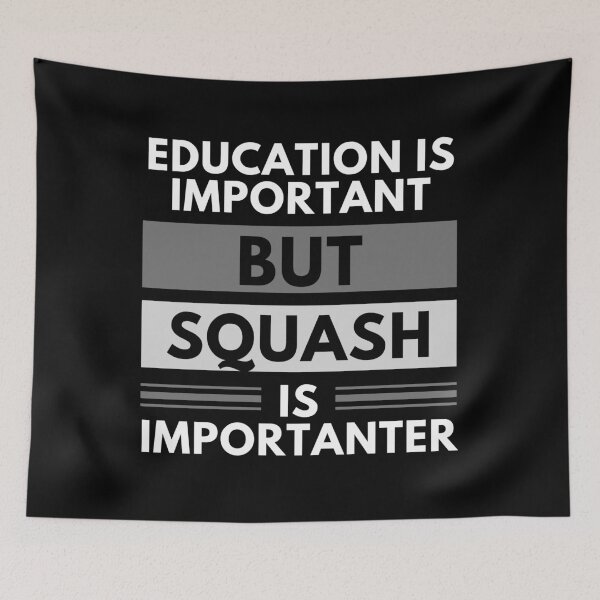 Item preview, Education Is Important But Squash Is Importanter designed and sold by m95sim.