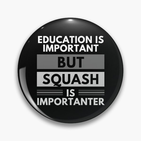 Item preview, Education Is Important But Squash Is Importanter designed and sold by m95sim.