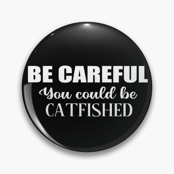 Item preview, Be careful you could be catfished, british humor sarcastic quote designed and sold by Aura-E.