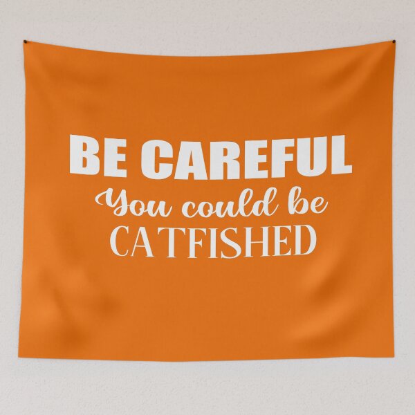 Item preview, Be careful you could be catfished, british humor sarcastic quote designed and sold by Aura-E.