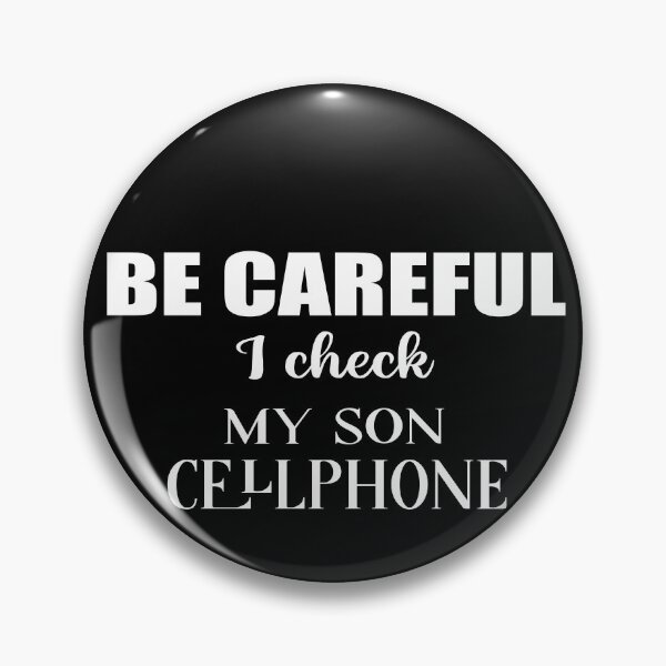 Item preview, Be careful I check my Son cellphone,  british humor sarcastic family quote designed and sold by Aura-E.