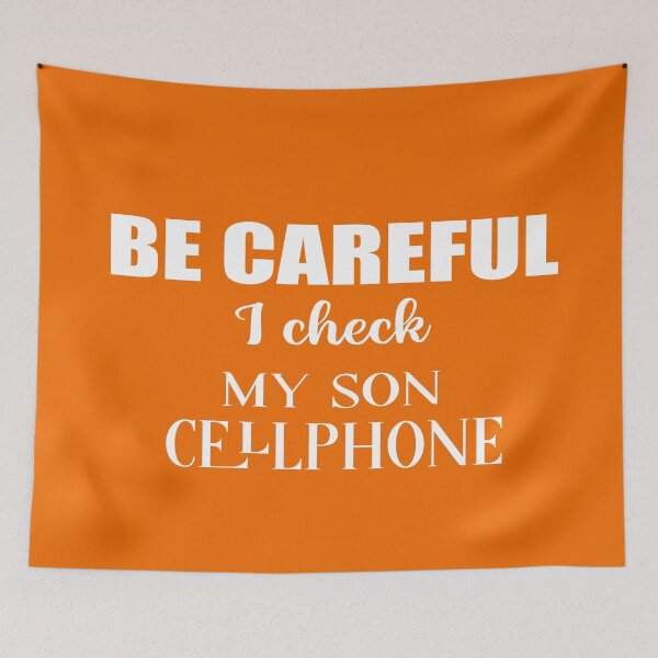 Item preview, Be careful I check my Son cellphone,  british humor sarcastic family quote designed and sold by Aura-E.