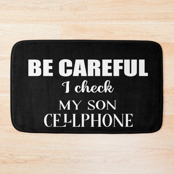 Item preview, Be careful I check my Son cellphone,  british humor sarcastic family quote designed and sold by Aura-E.