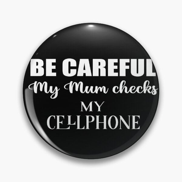 Item preview, Be careful My Mum checks my cellphone, british humor sarcastic family quote designed and sold by Aura-E.