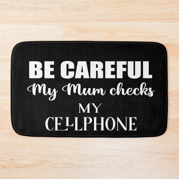 Item preview, Be careful My Mum checks my cellphone, british humor sarcastic family quote designed and sold by Aura-E.