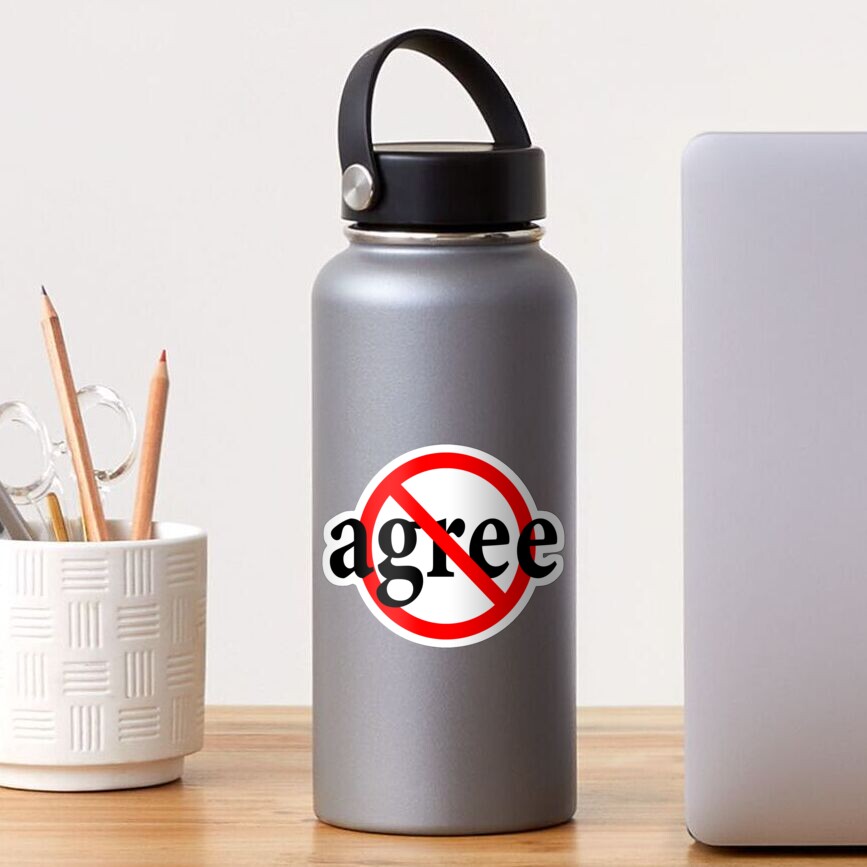 Don't Agree - Disagree - Reject - Take issue - Resist Sticker