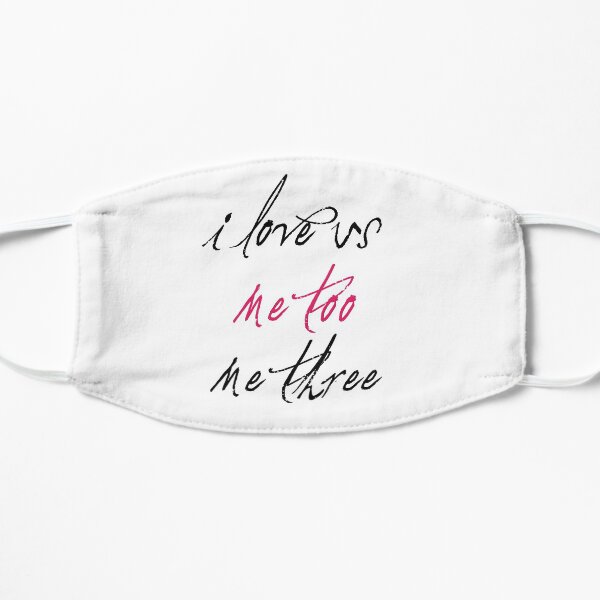 I love us, me too, me three - You Me Her Flat Mask