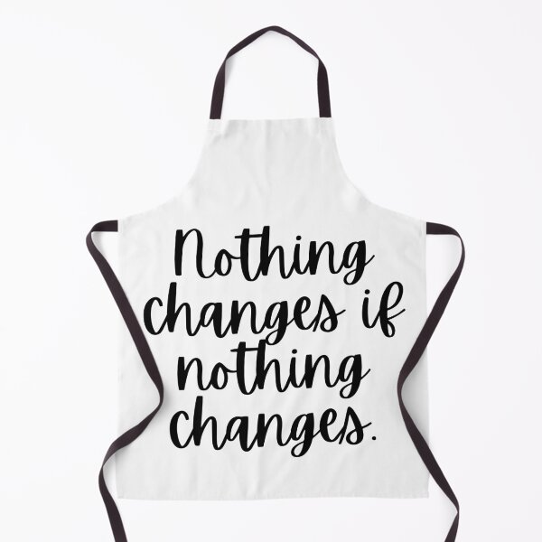 Item preview, Nothing Changes If Nothing Changes designed and sold by m95sim.