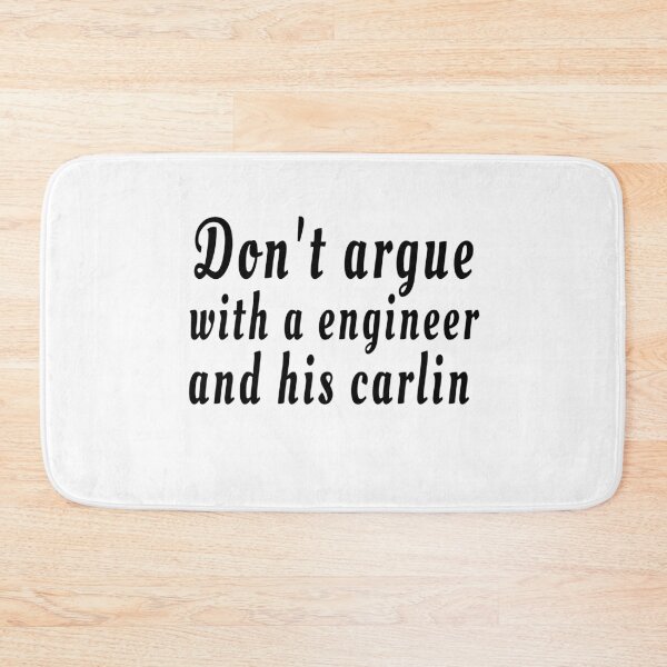 Item preview, Don't argue with a engineer and his carlin white designed and sold by clewzo.