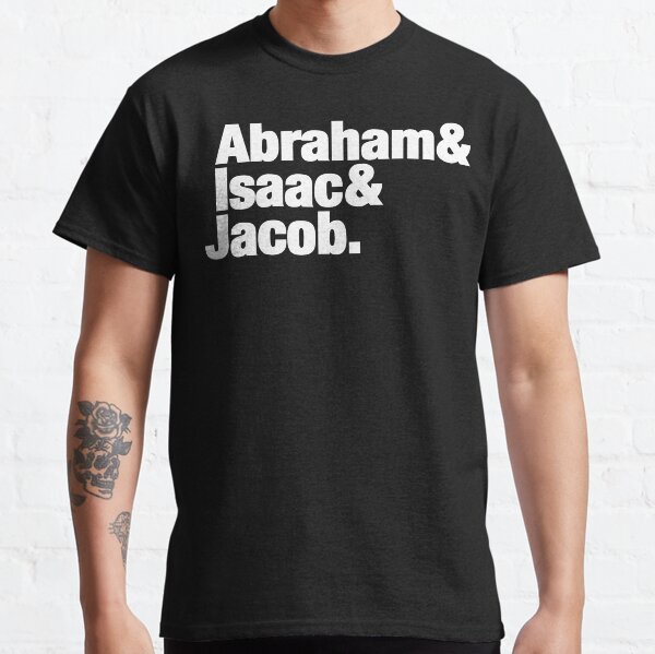 Abraham, Isaac and Jacob Classic T-Shirt
